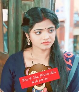 bharti jha ullu web series1034868642376424234